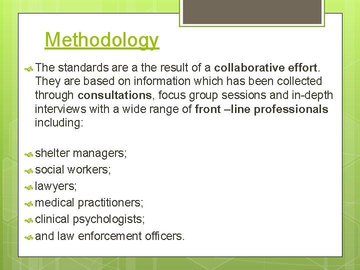 Methodology The standards are a the result of a collaborative effort. They are based