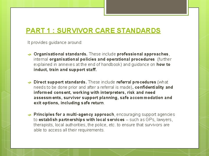 PART 1 : SURVIVOR CARE STANDARDS It provides guidance around: Organisational standards. These include