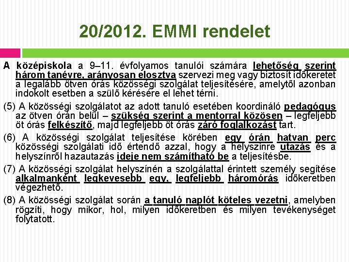 20/2012. EMMI rendelet A középiskola a 9– 11. évfolyamos tanulói számára lehetőség szerint három