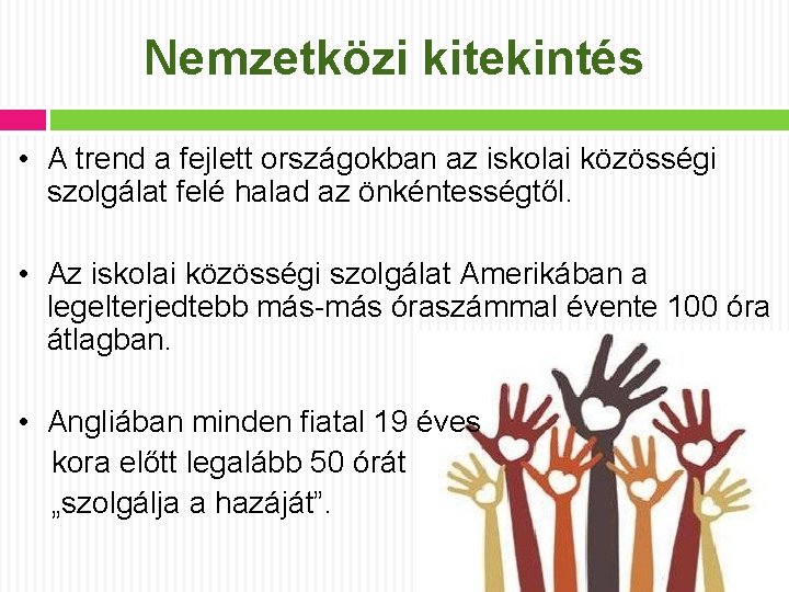 Nemzetközi kitekintés • A trend a fejlett országokban az iskolai közösségi szolgálat felé halad