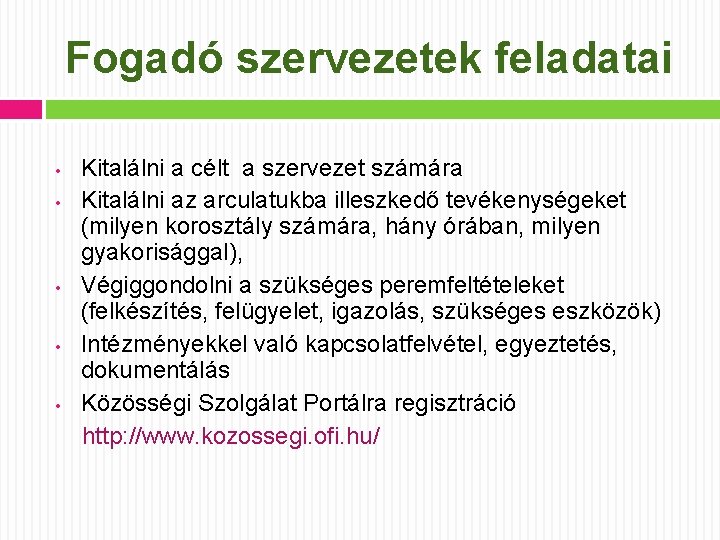 Fogadó szervezetek feladatai Kitalálni a célt a szervezet számára • Kitalálni az arculatukba illeszkedő