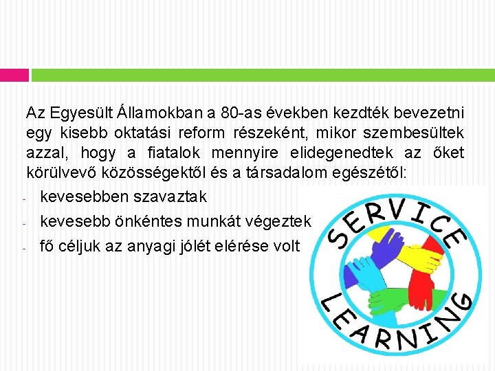 Az Egyesült Államokban a 80 -as években kezdték bevezetni egy kisebb oktatási reform részeként,