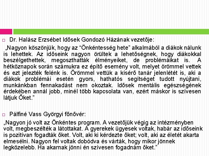 Dr. Halász Erzsébet Idősek Gondozó Házának vezetője: „Nagyon köszönjük, hogy az “Önkéntesség hete” alkalmából