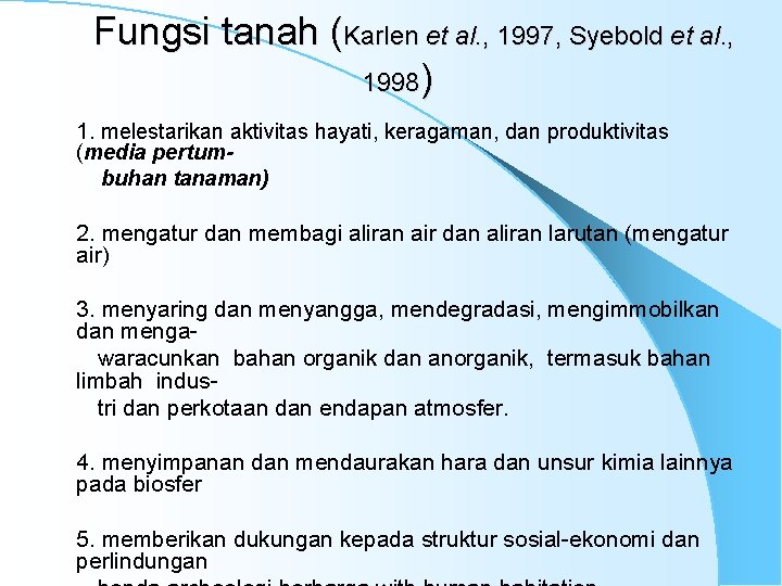 Fungsi tanah (Karlen et al. , 1997, Syebold et al. , 1998) 1. melestarikan