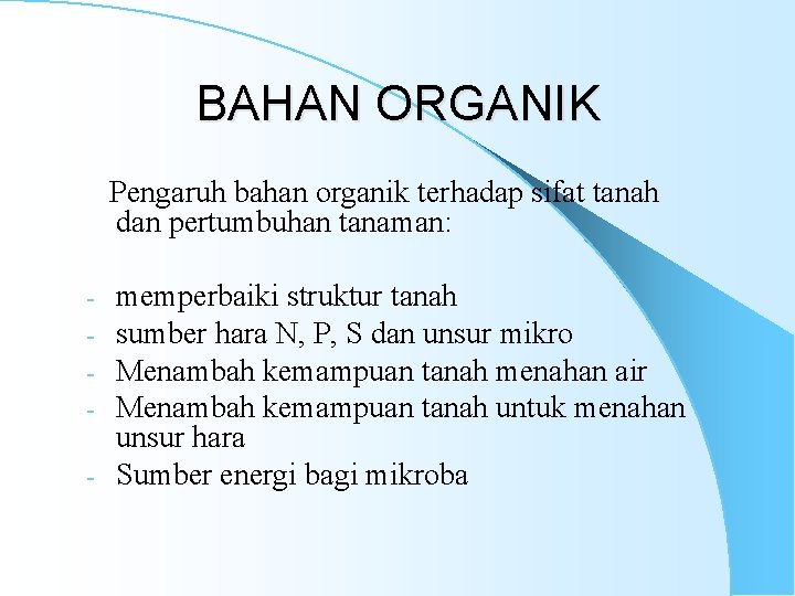 BAHAN ORGANIK Pengaruh bahan organik terhadap sifat tanah dan pertumbuhan tanaman: memperbaiki struktur tanah