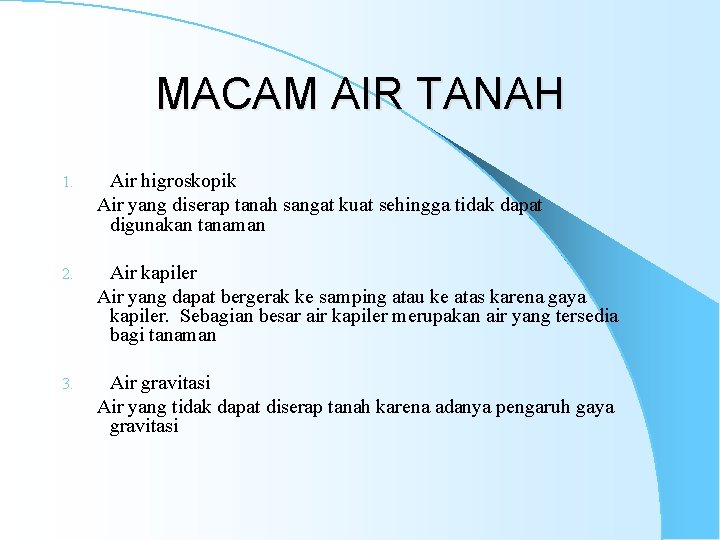 MACAM AIR TANAH 1. Air higroskopik Air yang diserap tanah sangat kuat sehingga tidak