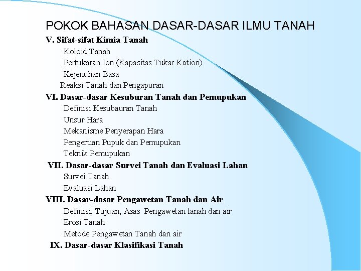 POKOK BAHASAN DASAR-DASAR ILMU TANAH V. Sifat-sifat Kimia Tanah Koloid Tanah Pertukaran Ion (Kapasitas