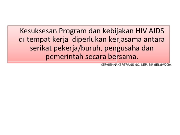 Kesuksesan Program dan kebijakan HIV AIDS di tempat kerja diperlukan kerjasama antara serikat pekerja/buruh,