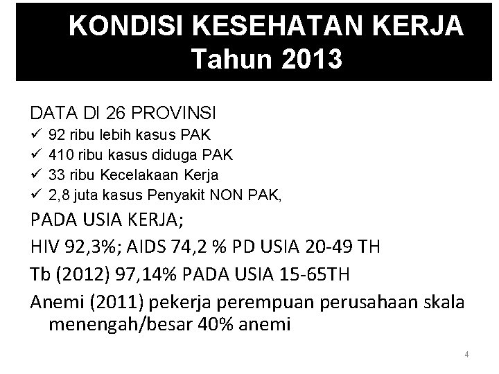 KONDISI KESEHATAN KERJA Tahun 2013 DATA DI 26 PROVINSI ü ü 92 ribu lebih