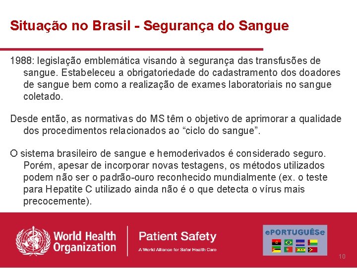 Situação no Brasil - Segurança do Sangue 1988: legislação emblemática visando à segurança das Situação no Brasil - Segurança do Sangue 1988: legislação emblemática visando à segurança das