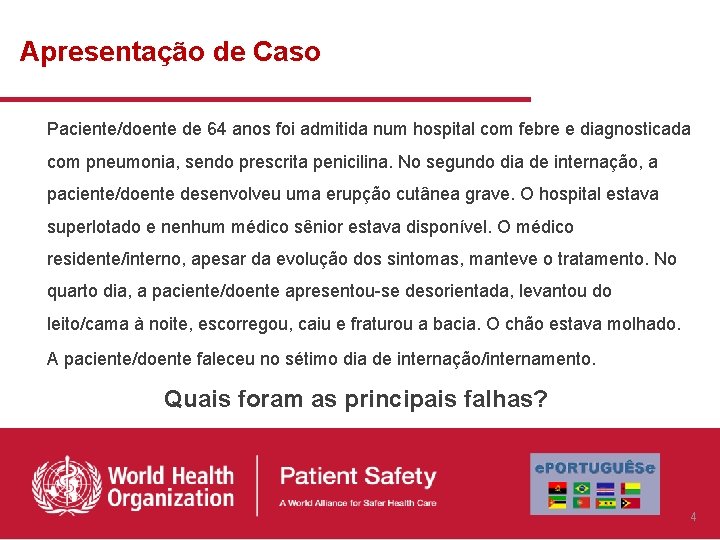 Apresentação de Caso Paciente/doente de 64 anos foi admitida num hospital com febre e