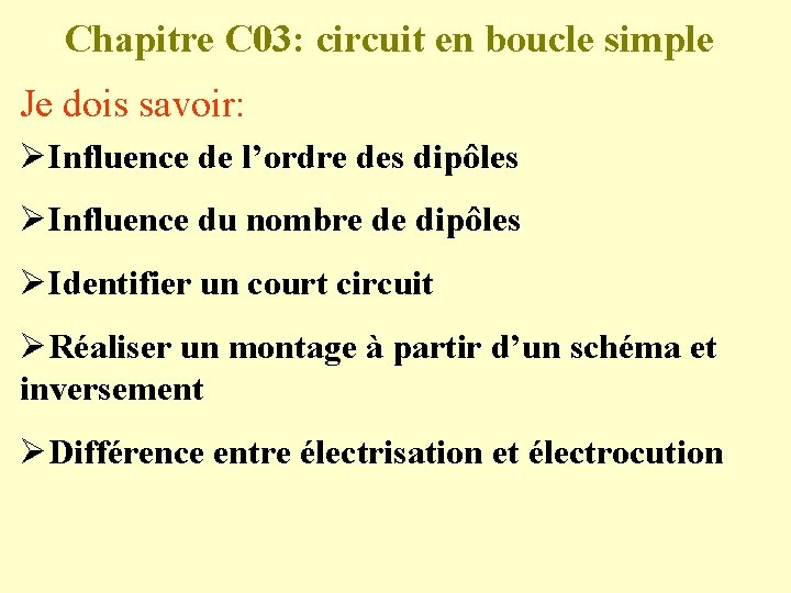 Chapitre C 03: circuit en boucle simple Je dois savoir: ØInfluence de l’ordre des Chapitre C 03: circuit en boucle simple Je dois savoir: ØInfluence de l’ordre des