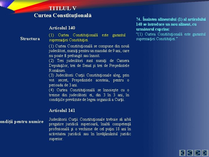 TITLUL V Curtea Constituţională Articolul 140 Structura Condiţii pentru numire (1) Curtea Constituţională este