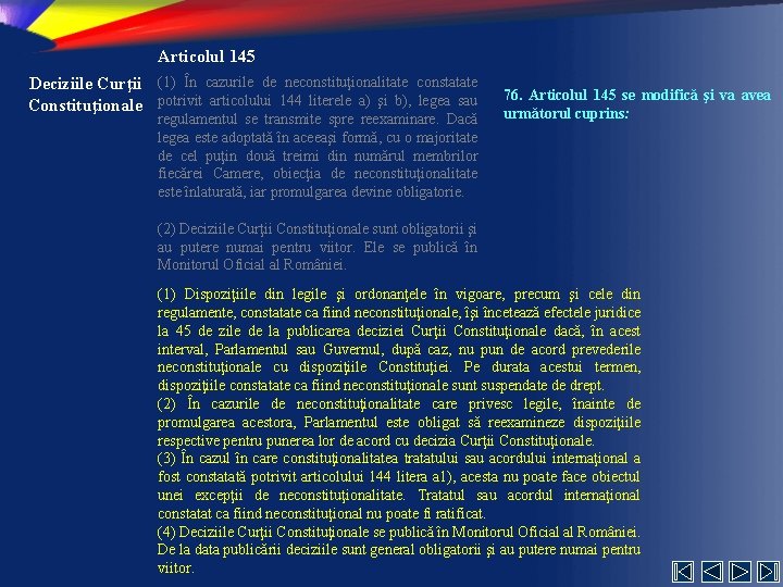 Articolul 145 Deciziile Curţii (1) În cazurile de neconstituţionalitate constatate Constituţionale potrivit articolului 144