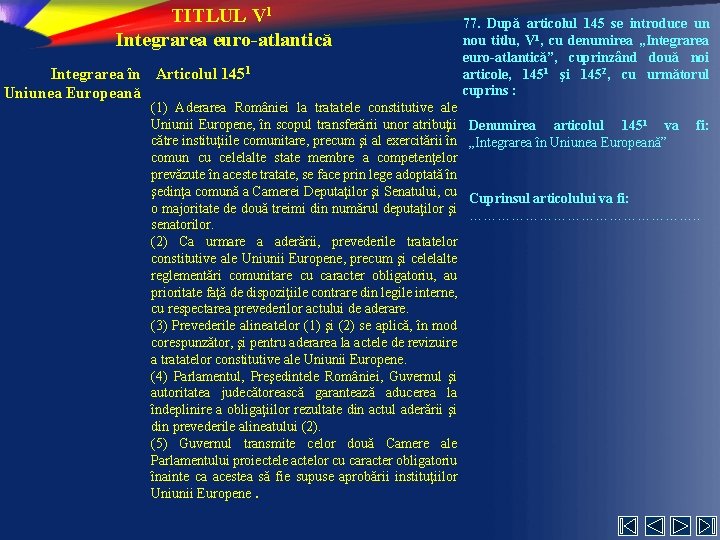 TITLUL V 1 Integrarea euro-atlantică Integrarea în Articolul 1451 Uniunea Europeană (1) Aderarea României