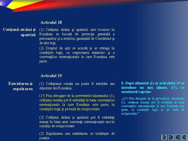 Articolul 18 Cetăţenii străini şi (1) Cetăţenii străini şi apatrizii care locuiesc în apatrizii