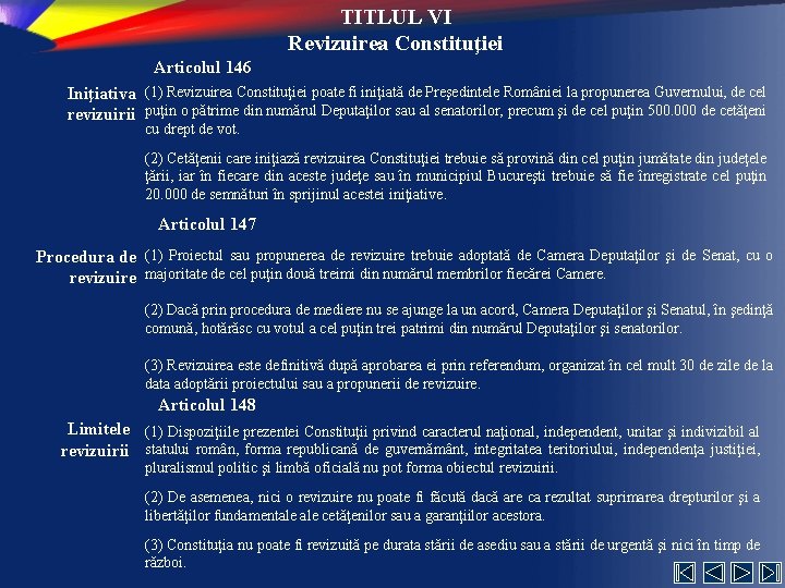 TITLUL VI Revizuirea Constituţiei Articolul 146 Iniţiativa (1) Revizuirea Constituţiei poate fi iniţiată de