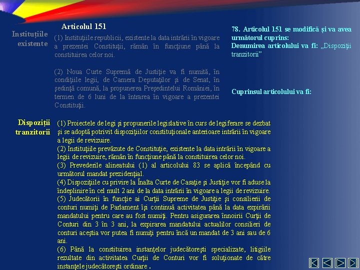 Articolul 151 Instituţiile (1) Instituţiile republicii, existente la data intrării în vigoare existente a