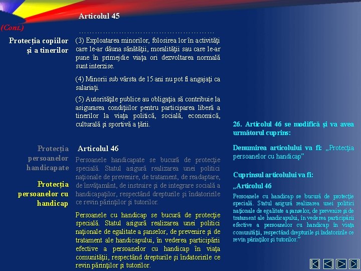 Articolul 45 (Cont. ) ……………………… Protecţia copiilor (3) Exploatarea minorilor, folosirea lor în activităţi