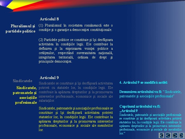 Articolul 8 Pluralismul şi (1) Pluralismul în societatea românească este o partidele politice condiţie