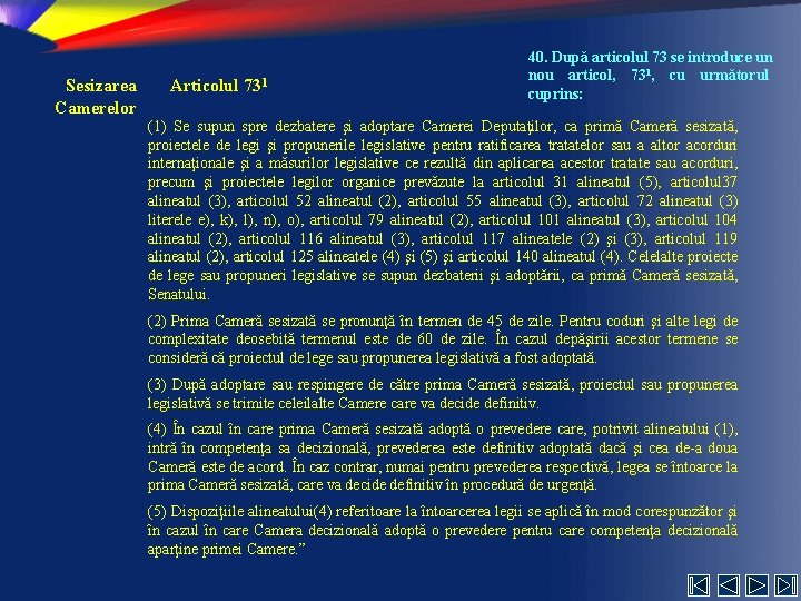 Sesizarea Camerelor Articolul 731 40. După articolul 73 se introduce un nou articol, 731,