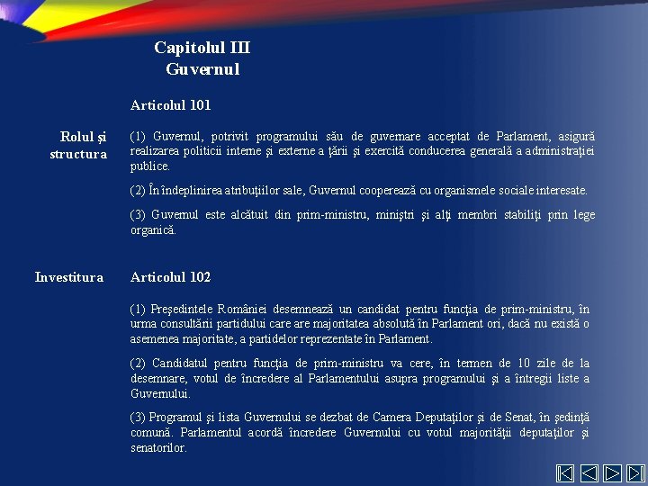 Capitolul III Guvernul Articolul 101 Rolul şi structura (1) Guvernul, potrivit programului său de