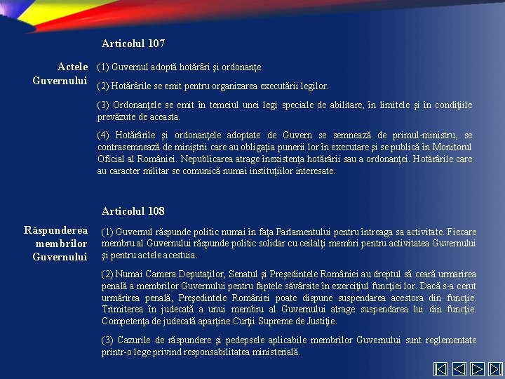 Articolul 107 Actele (1) Guvernul adoptă hotărâri şi ordonanţe. Guvernului (2) Hotărârile se emit