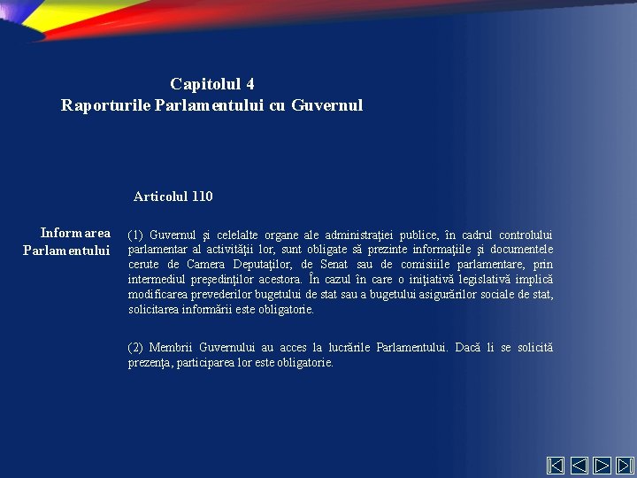 Capitolul 4 Raporturile Parlamentului cu Guvernul Articolul 110 Informarea Parlamentului (1) Guvernul şi celelalte