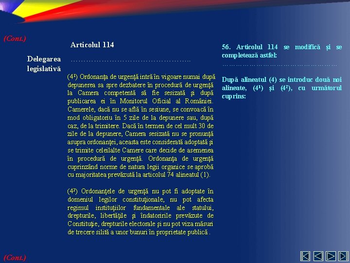 (Cont. ) Articolul 114 Delegarea legislativă ……………………. . (41) Ordonanţa de urgenţă intră în