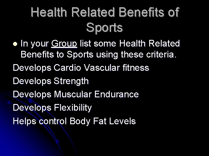 Health Related Benefits of Sports In your Group list some Health Related Benefits to