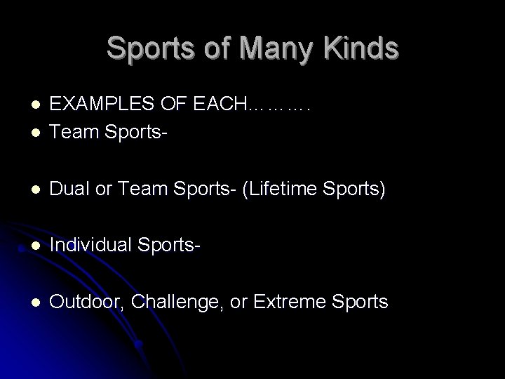 Sports of Many Kinds l EXAMPLES OF EACH………. Team Sports- l Dual or Team