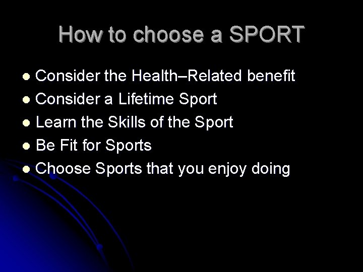 How to choose a SPORT Consider the Health–Related benefit l Consider a Lifetime Sport