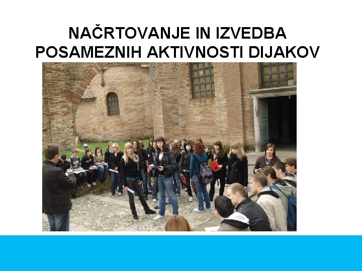 NAČRTOVANJE IN IZVEDBA POSAMEZNIH AKTIVNOSTI DIJAKOV 