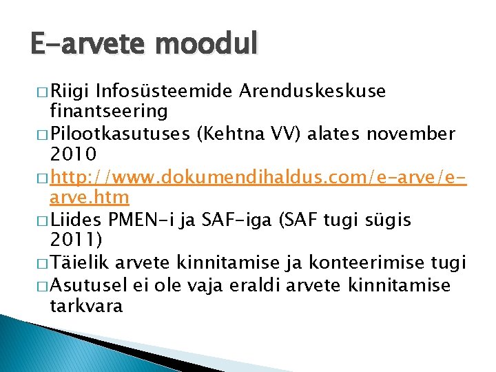 E-arvete moodul � Riigi Infosüsteemide Arenduskeskuse finantseering � Pilootkasutuses (Kehtna VV) alates november 2010