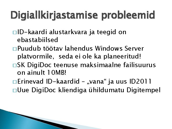 Digiallkirjastamise probleemid � ID-kaardi alustarkvara ja teegid on ebastabiilsed � Puudub töötav lahendus Windows