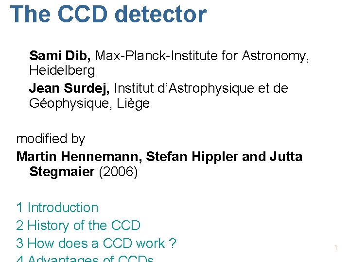 The CCD detector Sami Dib, Max-Planck-Institute for Astronomy, Heidelberg Jean Surdej, Institut d’Astrophysique et