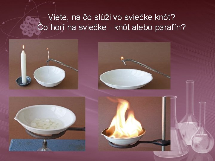 Viete, na čo slúži vo sviečke knôt? Čo horí na sviečke - knôt alebo