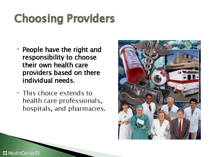 Choosing Providers People have the right and responsibility to choose their own health care