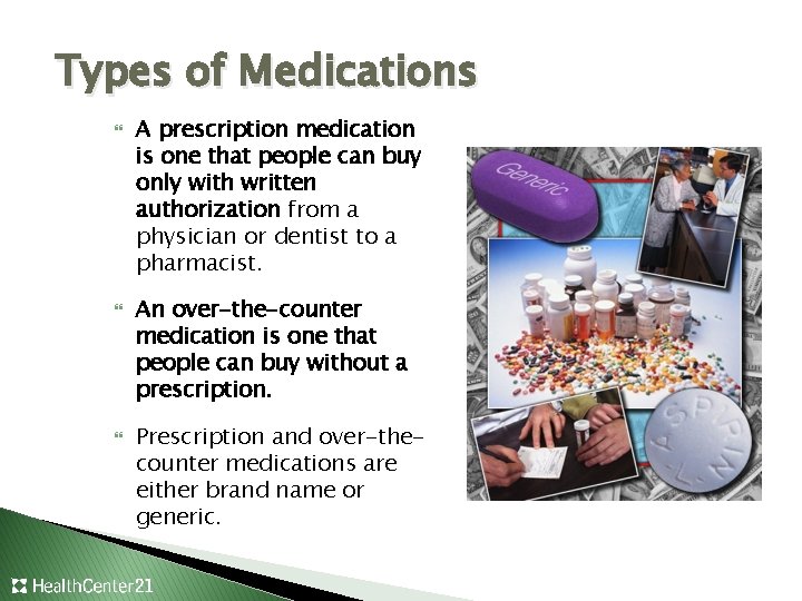 Types of Medications A prescription medication is one that people can buy only with
