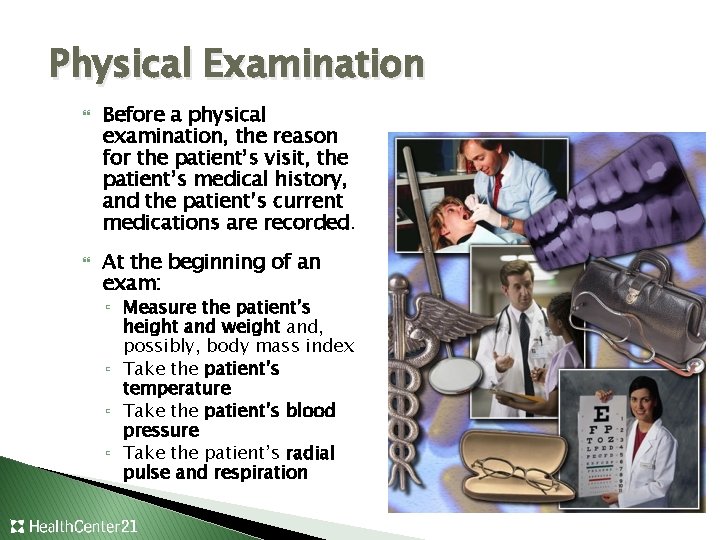 Physical Examination Before a physical examination, the reason for the patient’s visit, the patient’s