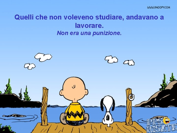 Quelli che non voleveno studiare, andavano a lavorare. Non era una punizione. 