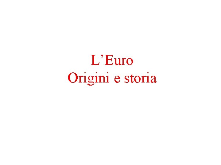 L’Euro Origini e storia 