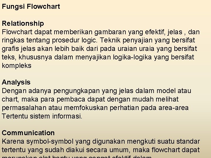 Fungsi Flowchart Relationship Flowchart dapat memberikan gambaran yang efektif, jelas , dan ringkas tentang