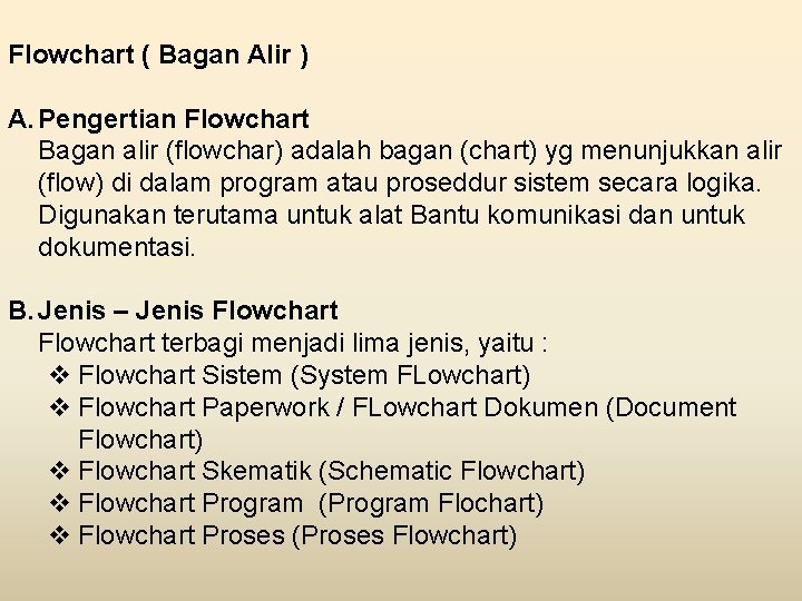 Flowchart ( Bagan Alir ) A. Pengertian Flowchart Bagan alir (flowchar) adalah bagan (chart)