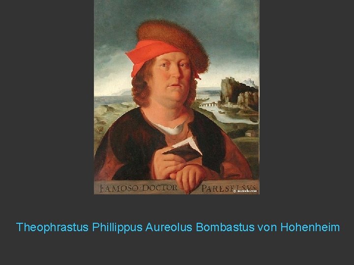 Theophrastus Phillippus Aureolus Bombastus von Hohenheim 