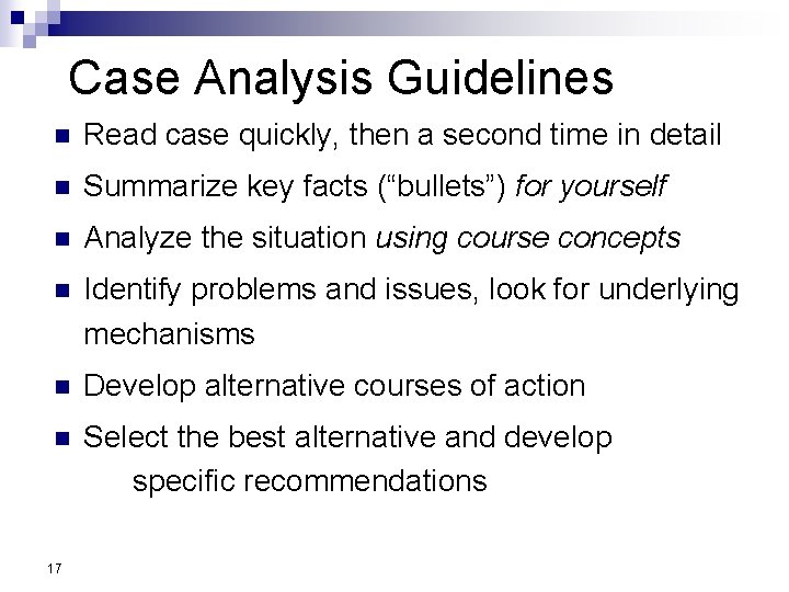 Case Analysis Guidelines n Read case quickly, then a second time in detail n