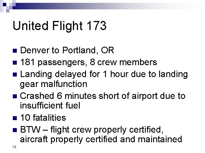 United Flight 173 Denver to Portland, OR n 181 passengers, 8 crew members n