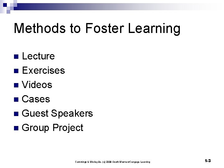 Methods to Foster Learning Lecture n Exercises n Videos n Cases n Guest Speakers