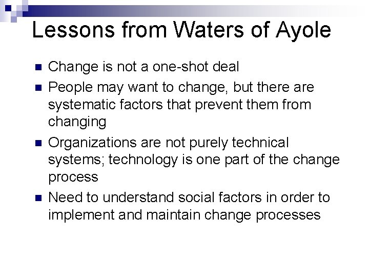 Lessons from Waters of Ayole n n Change is not a one-shot deal People
