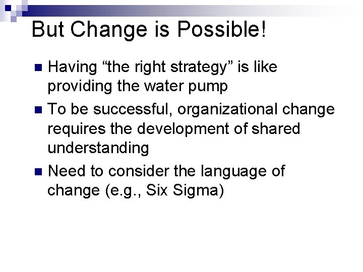 But Change is Possible! Having “the right strategy” is like providing the water pump